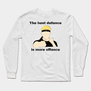 johnny lawrence the best defence is more offence Long Sleeve T-Shirt